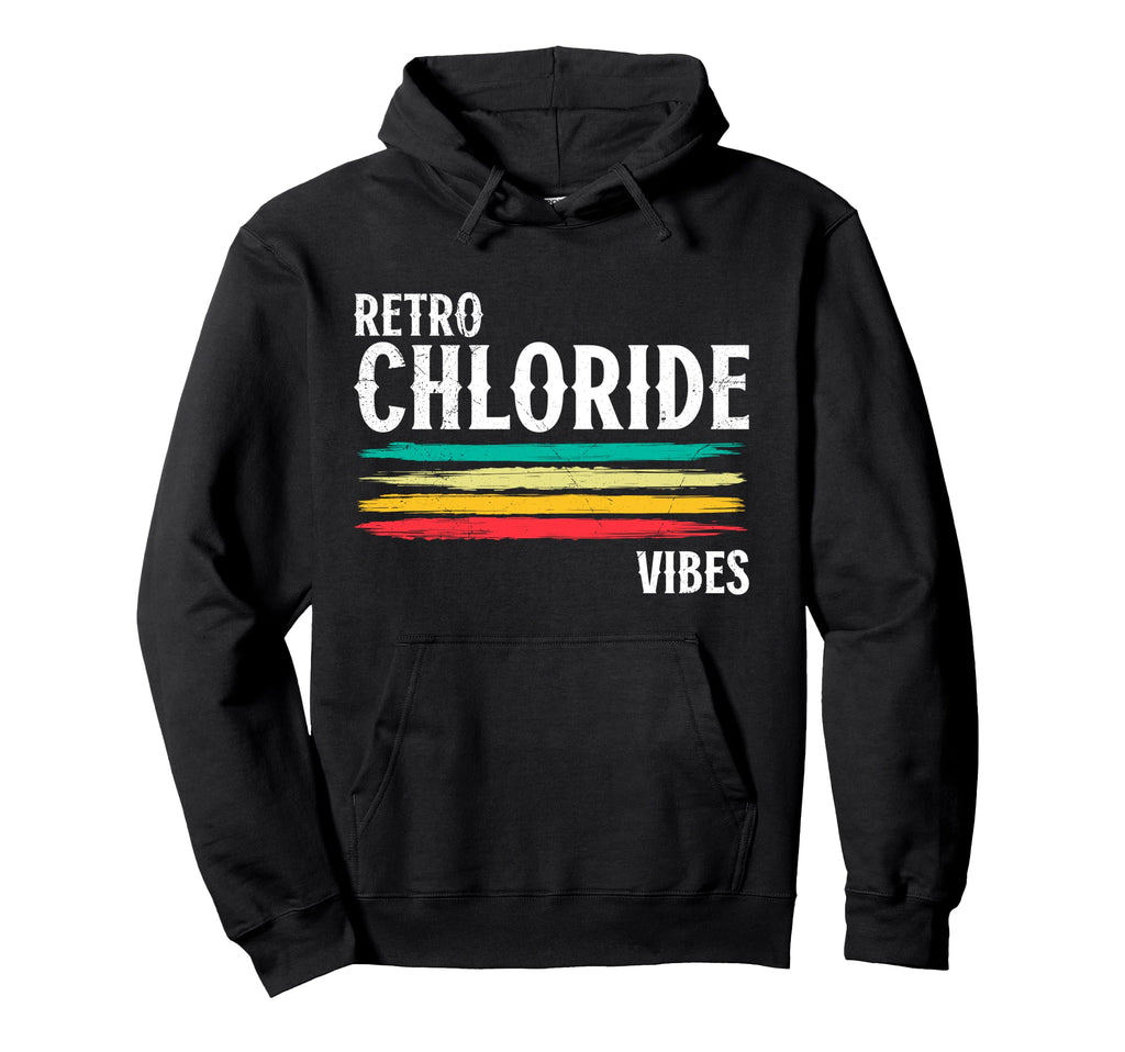 Death Valley Chloride Vibes Funny Hoodie - Novelty Apparel Men Women - T-Shirt, Sweatshirt, Hoodie