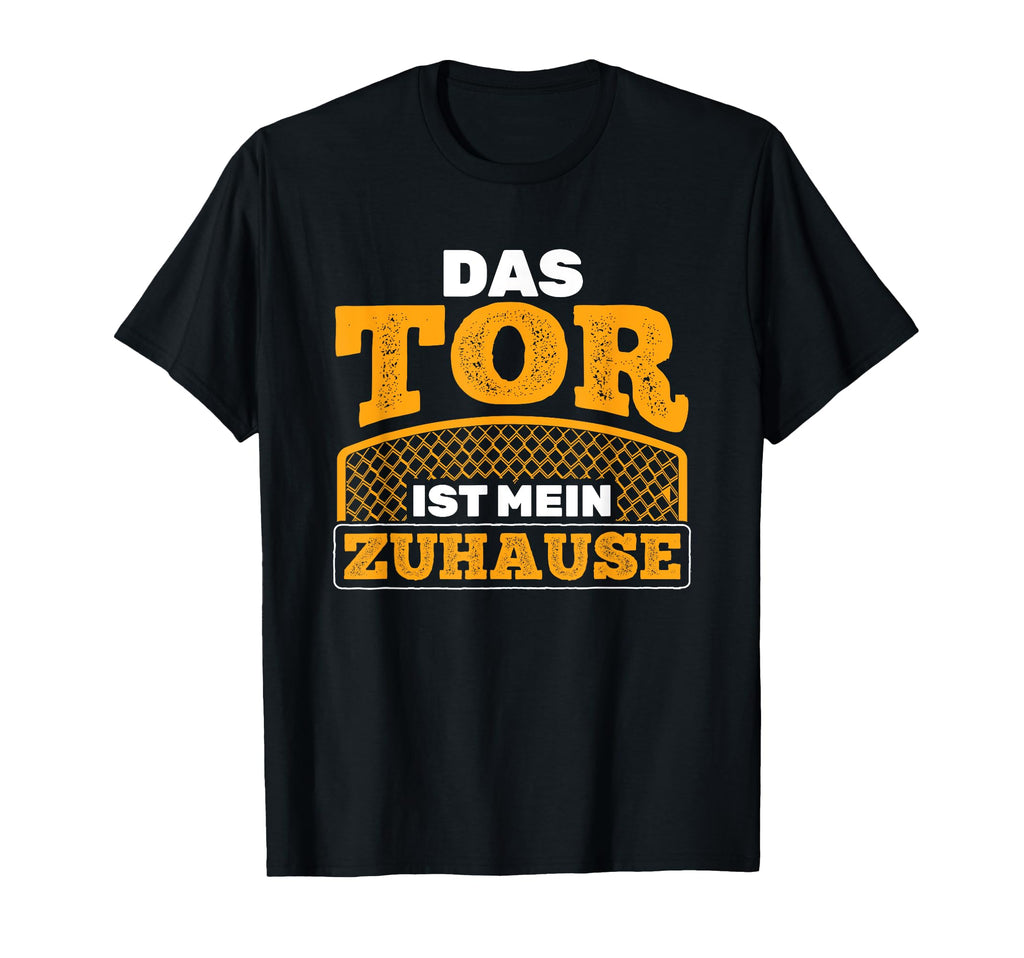 Das Tor Ist Mein Zuhause Football T-Shirt - Unique Graphic Men Women - T-Shirt, Sweatshirt, Hoodie