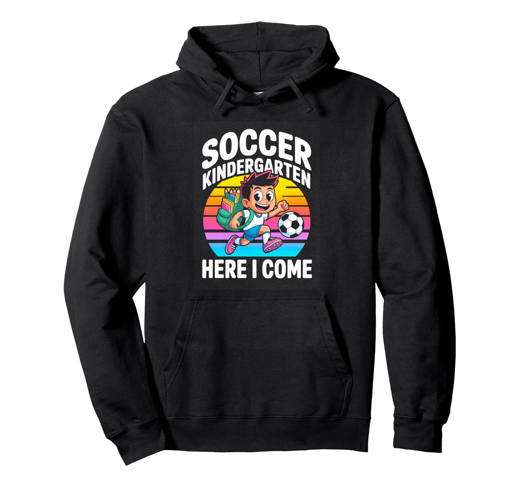 Soccer Kindergarten Here I Come First Hoodie - Custom Art Print for Adults - T-Shirt, Sweatshirt, Hoodie