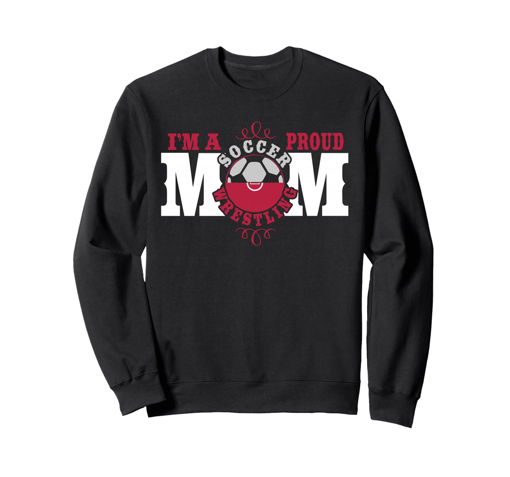 Im Proud Soccer Wrestling Mom Sweatshirt - Custom Art Print for Adults - T-Shirt, Sweatshirt, Hoodie