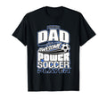 Mens Power Soccer Proud Dad T-Shirt - Unique Graphic Unisex - T-Shirt, Sweatshirt, Hoodie