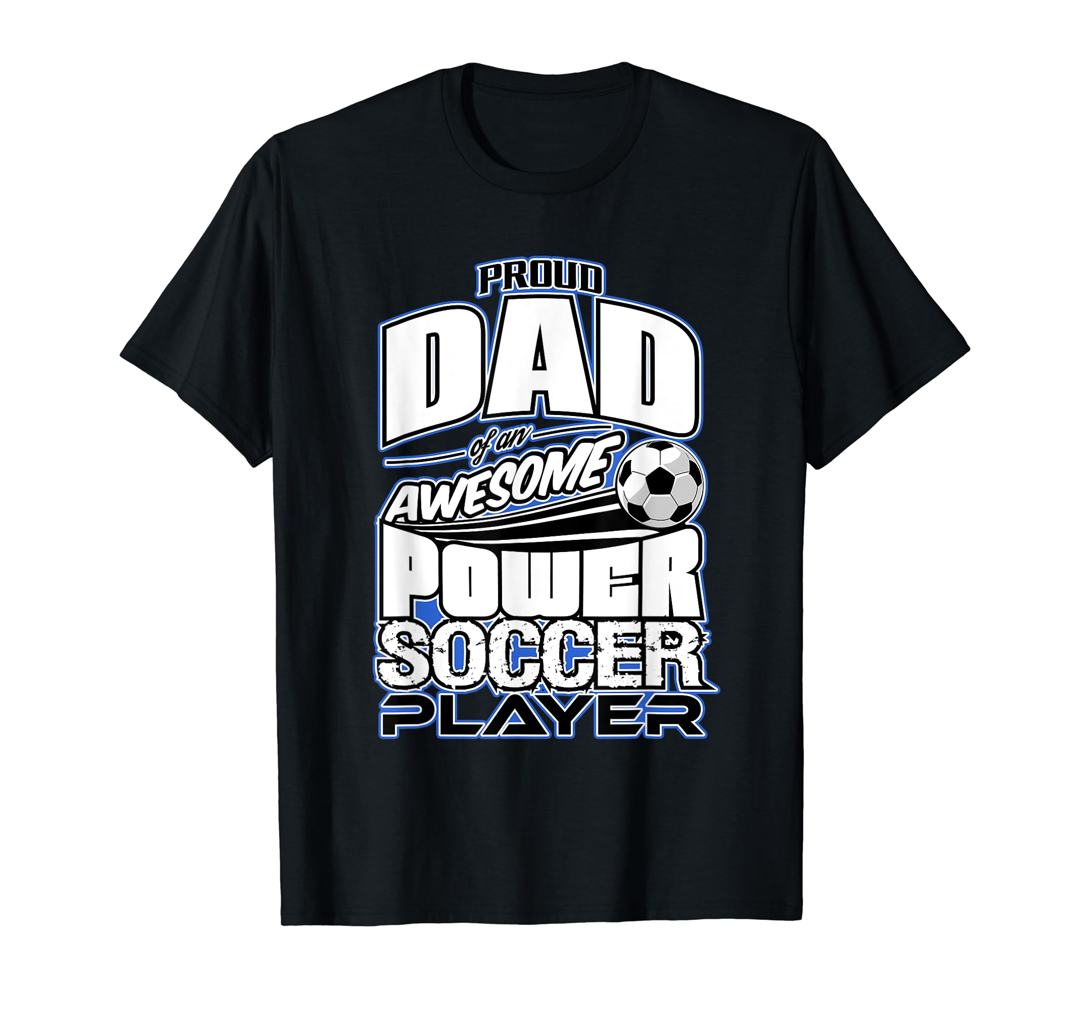 Mens Power Soccer Proud Dad T-Shirt - Unique Graphic Unisex - T-Shirt, Sweatshirt, Hoodie