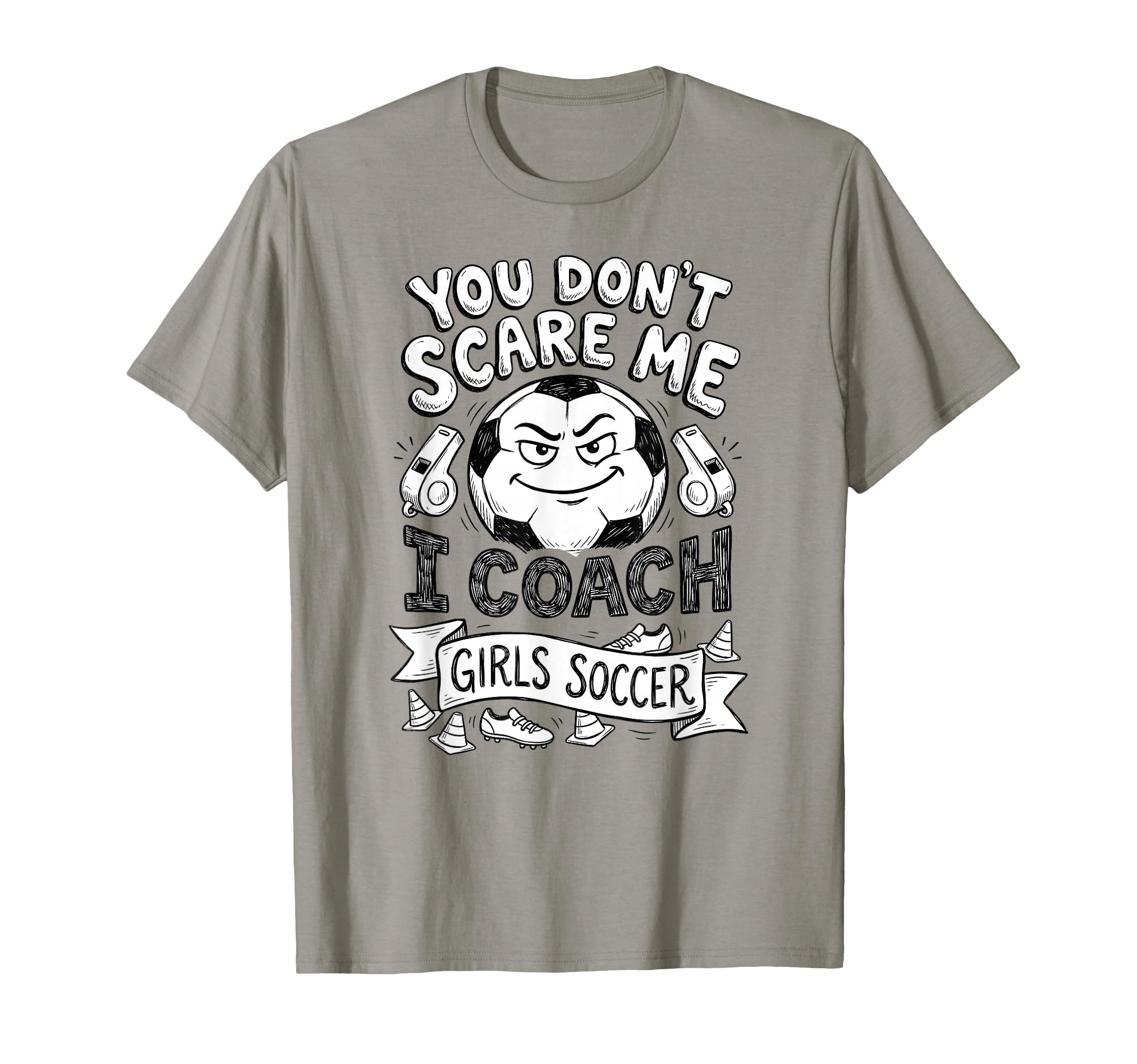 You Dont Scare Me I Coach Soccer T-Shirt - Unique Graphic Men Women - T-Shirt, Sweatshirt, Hoodie