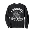 Roller Skating Skate 1970S I Paused Sweatshirt - Unique Graphic for Adults - T-Shirt, Sweatshirt, Hoodie