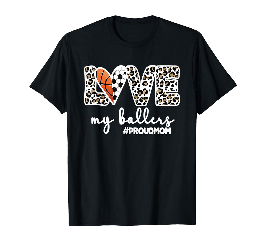 Proud Ballers Mom Soccer Basketball T-Shirt - Streetwear Style Men Women - T-Shirt, Sweatshirt, Hoodie