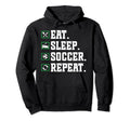Eat Sleep Soccer Repeat Soccer Player Hoodie - Unique Graphic Unisex - T-Shirt, Sweatshirt, Hoodie