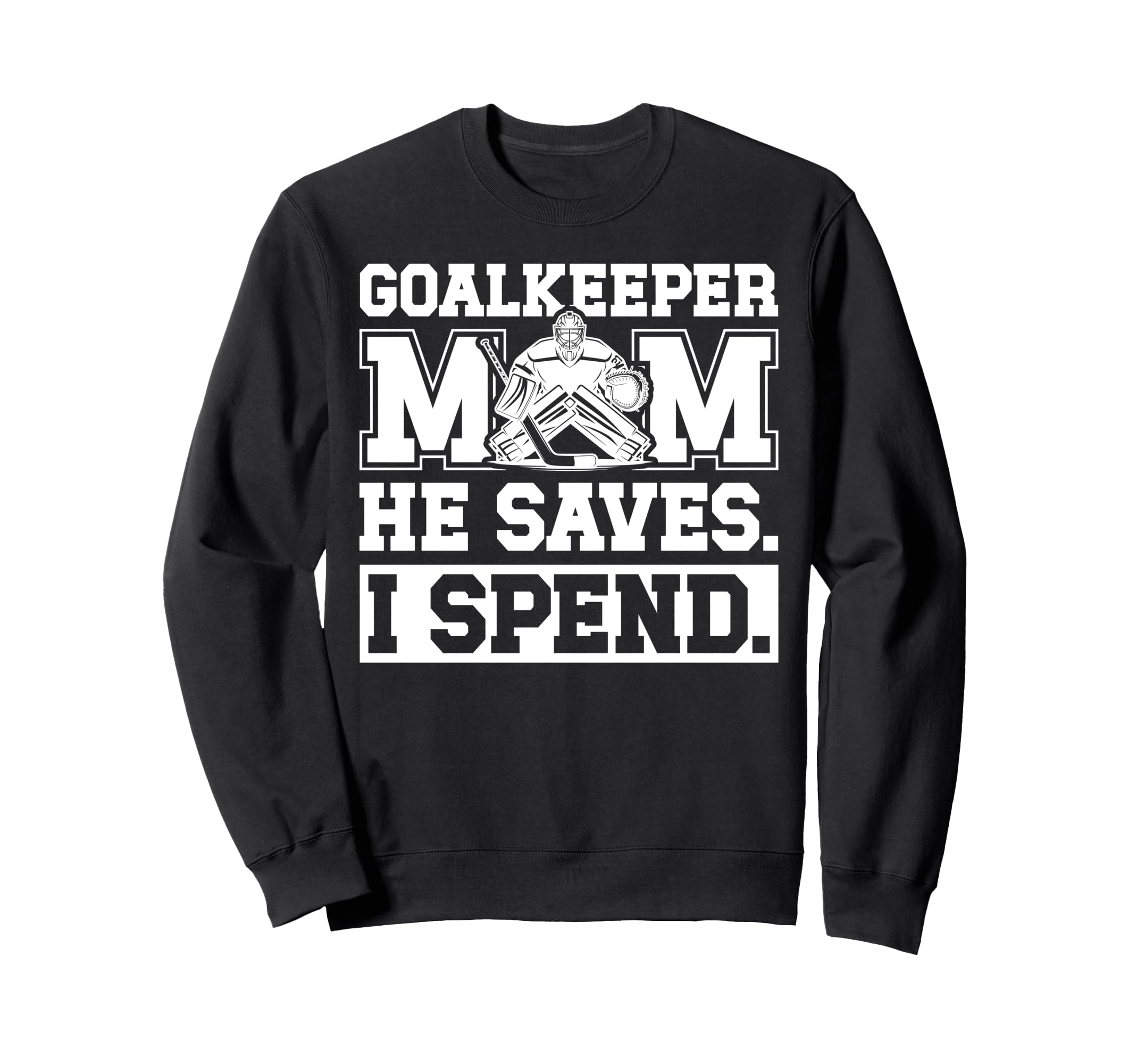 Funny Hockey Goalkeeper Mom Sweatshirt - Aesthetic Graphic for Adults - T-Shirt, Sweatshirt, Hoodie