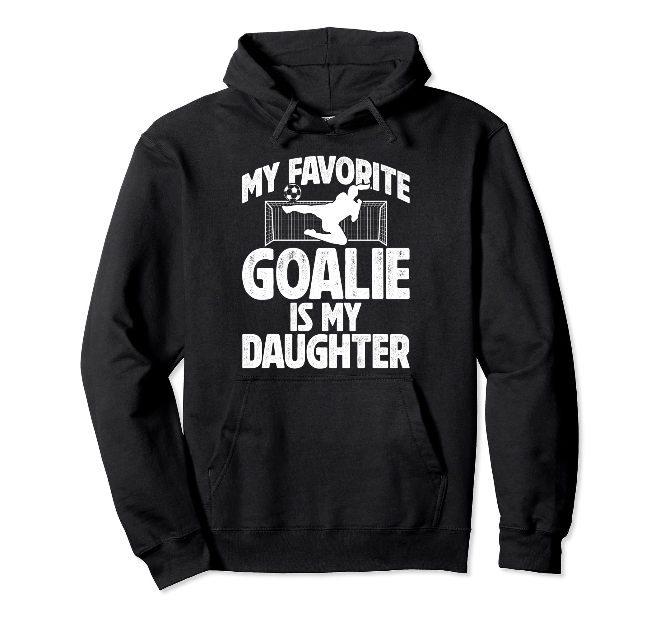 My Daughter Soccer Goalie Dad Soccer Hoodie - Trendy Graphic for Adults - T-Shirt, Sweatshirt, Hoodie