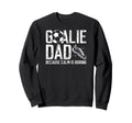 Soccer Goalie Dad Funny Dad Sweatshirt - Casual Everyday Wear Men Women - T-Shirt, Sweatshirt, Hoodie