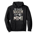 My Favorite Player Calls Me Mimi Soccer Hoodie - Unique Graphic for Adults - T-Shirt, Sweatshirt, Hoodie