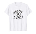 Funny Soccer Ball Player T-Shirt - Fun Novelty Design Men Women - T-Shirt, Sweatshirt, Hoodie