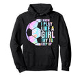 I Know I Play Like Try To Keep Up Soccer Hoodie - Unique Graphic for Adults - T-Shirt, Sweatshirt, Hoodie