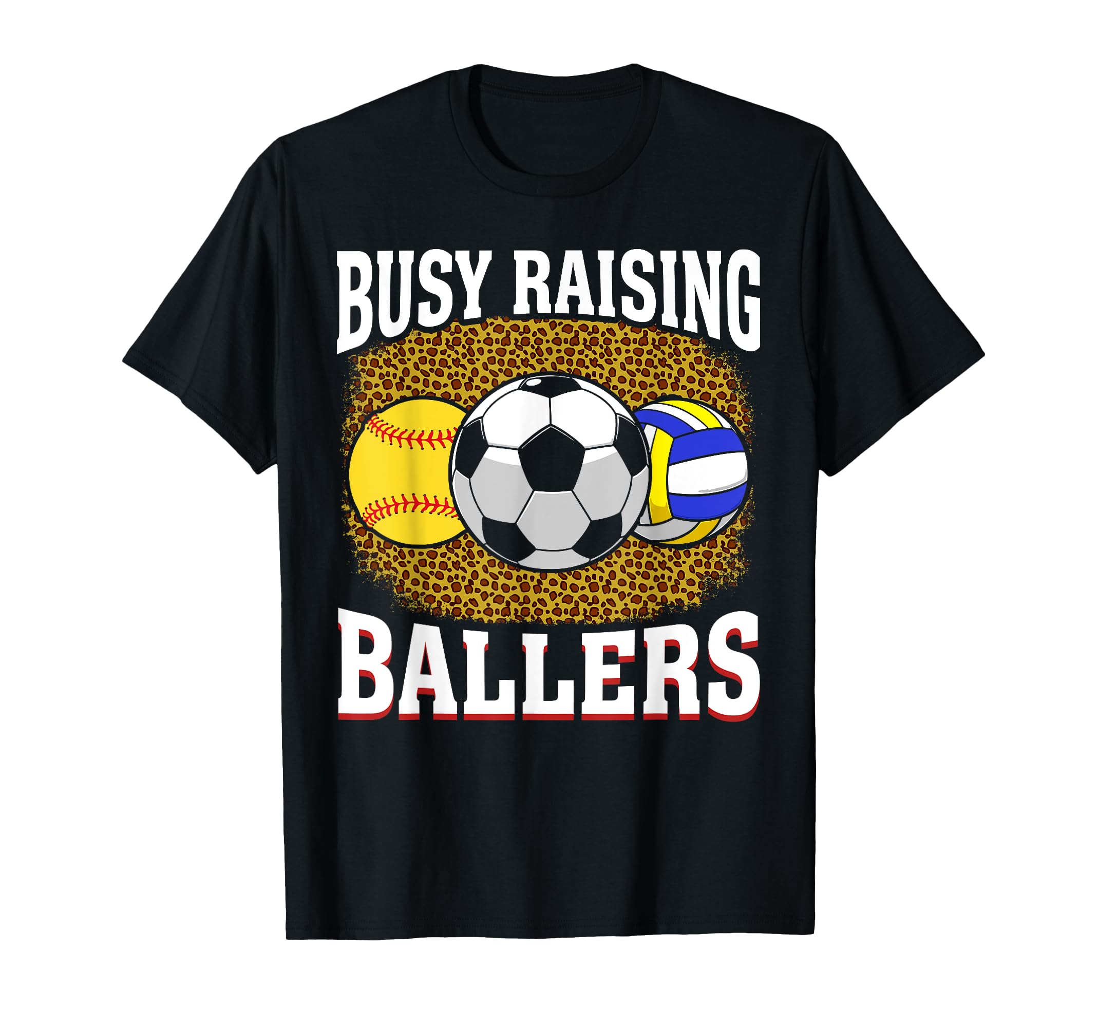Busy Raising Ballers Softball Soccer T-Shirt - Graphic Print Unisex - T-Shirt, Sweatshirt, Hoodie