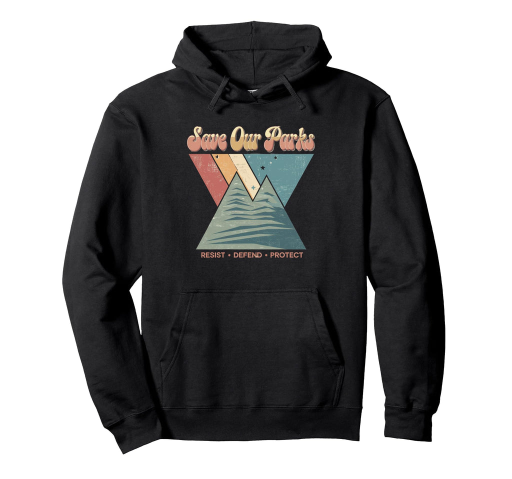 Save Our Parks Protect National Park Hoodie - Unique Graphic for Adults - T-Shirt, Sweatshirt, Hoodie