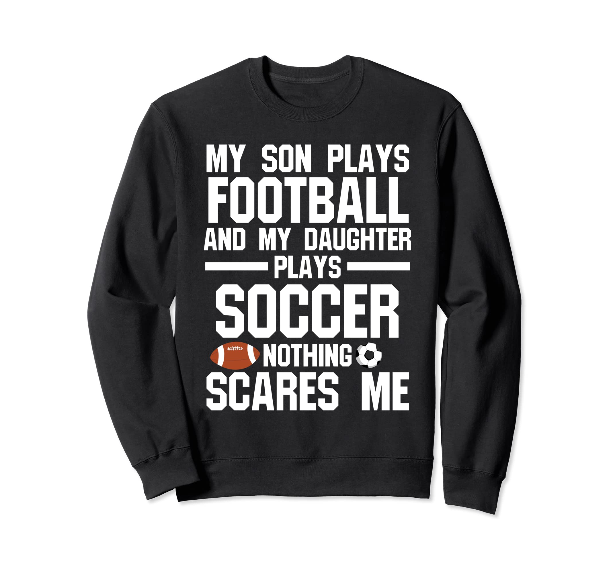Son Plays Football And Daughter Ball Sweatshirt - Graphic Print Men Women - T-Shirt, Sweatshirt, Hoodie