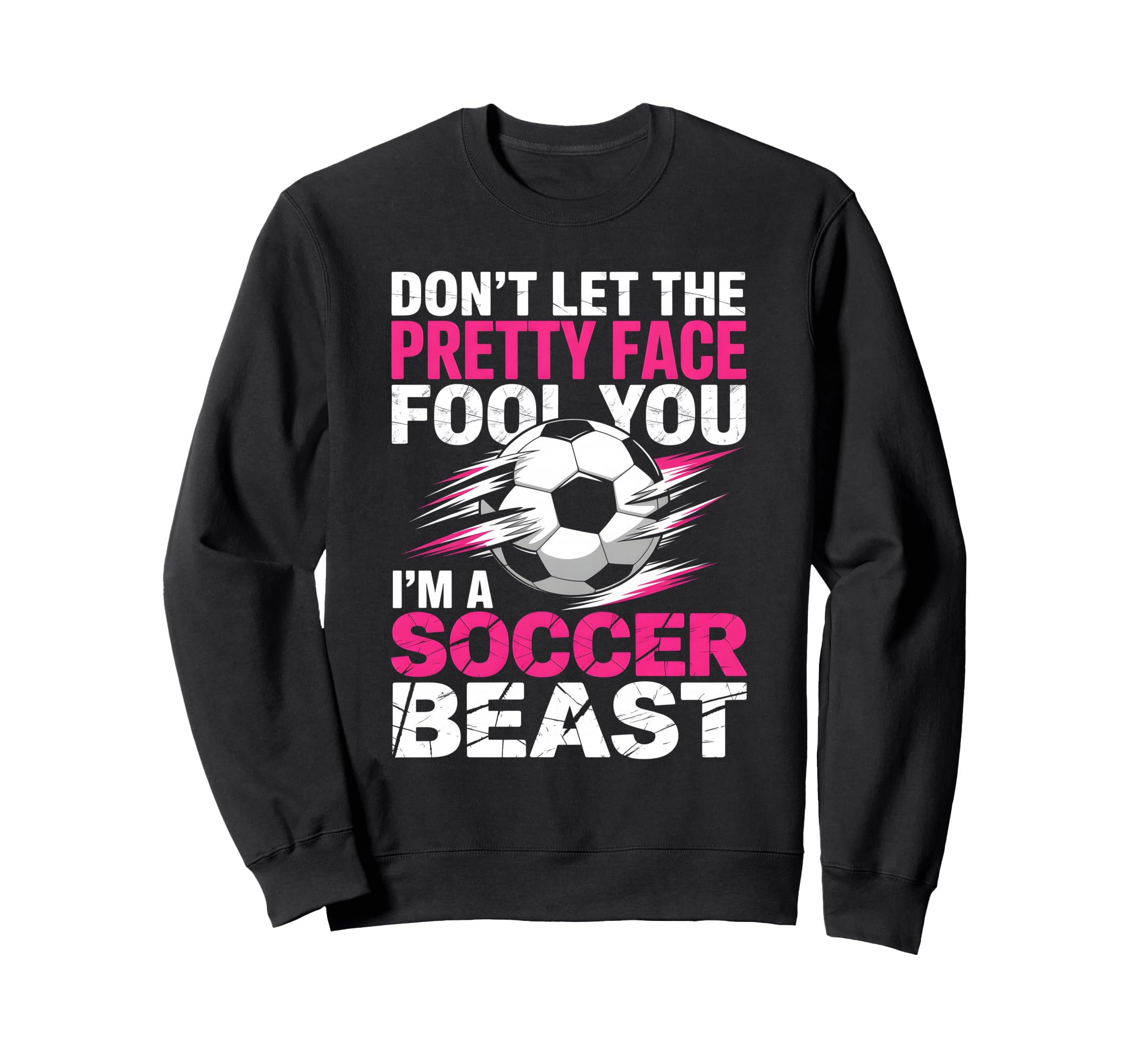 Dont Let Pretty Face Fool You Sweatshirt - Streetwear Style for Adults - T-Shirt, Sweatshirt, Hoodie
