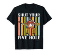 Shut Your Five Hole Ice Hockey Player T-Shirt - Unique Graphic for Adults - T-Shirt, Sweatshirt, Hoodie