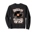 Old School Hip Hop 90S Music Sweatshirt - Casual Everyday Wear Men Women - T-Shirt, Sweatshirt, Hoodie