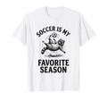 Soccer Is My Favorite Season Funny T-Shirt - Fun Novelty Design Unisex - T-Shirt, Sweatshirt, Hoodie