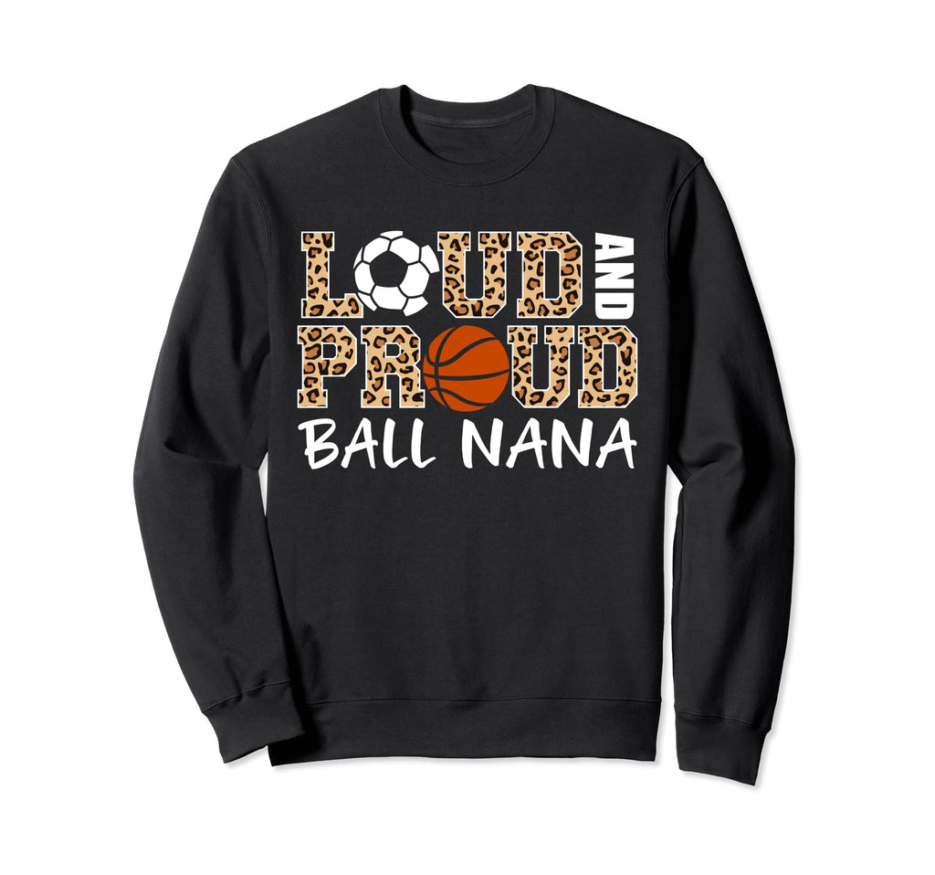 Loud And Proud Soccer Basketball Sweatshirt - Trendy Graphic Men Women - T-Shirt, Sweatshirt, Hoodie