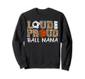 Loud And Proud Soccer Basketball Sweatshirt - Trendy Graphic Men Women - T-Shirt, Sweatshirt, Hoodie