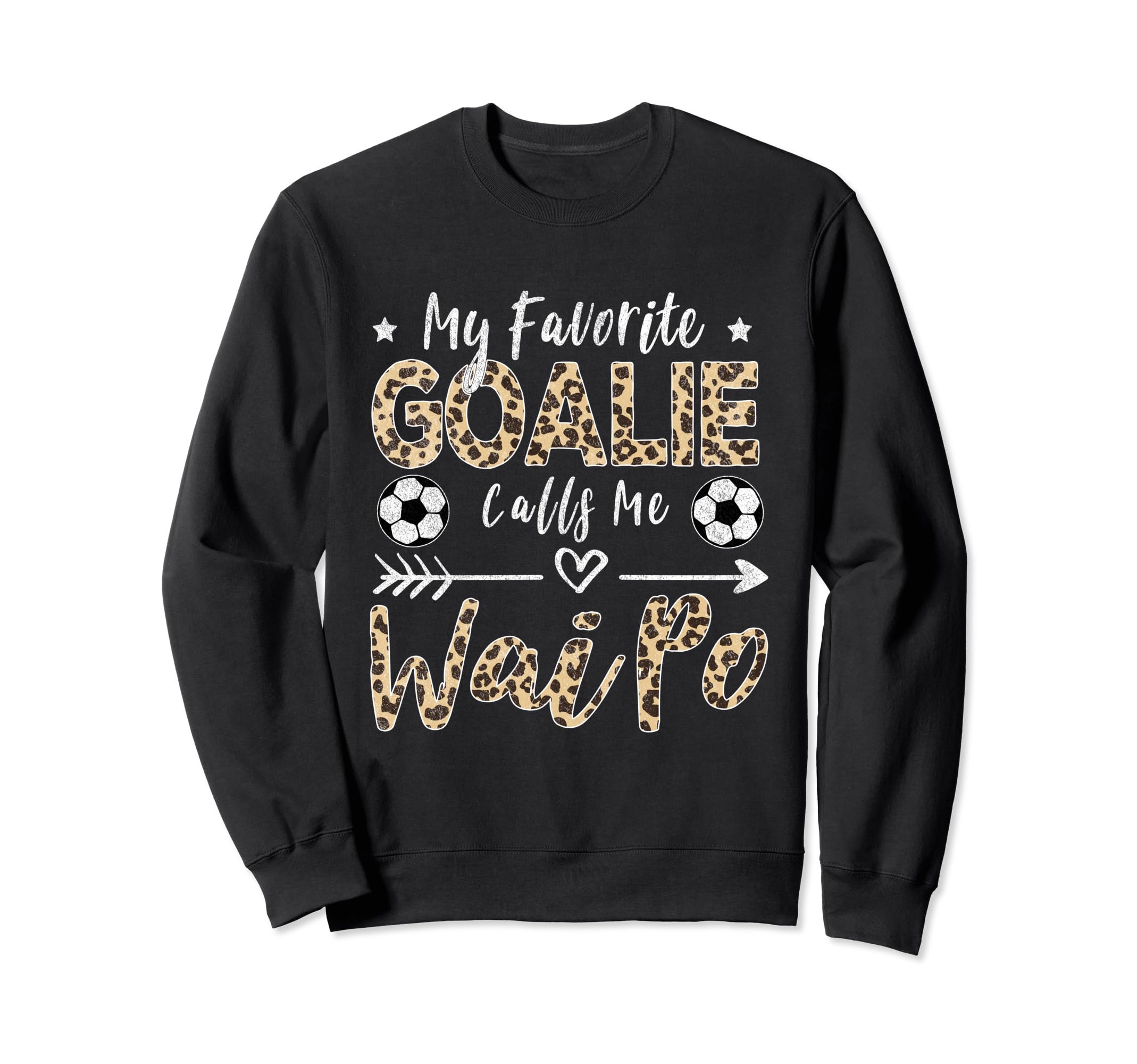 My Favorite Goalie Calls Me Wai Po Sweatshirt - Graphic Print Men Women - T-Shirt, Sweatshirt, Hoodie