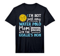 Mens Goalies Mom Water Polo Keeper Mom T-Shirt - Streetwear Style Unisex - T-Shirt, Sweatshirt, Hoodie