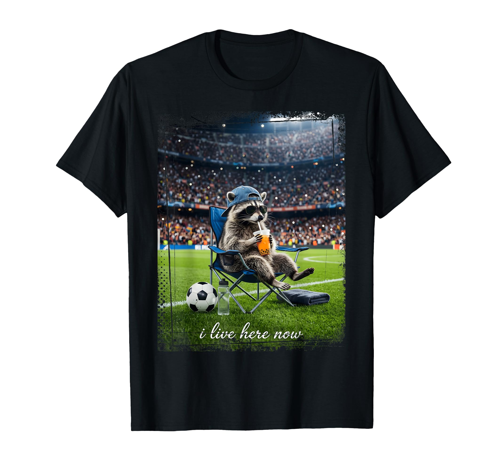 Raccoon Soccer Football I Live Here Now T-Shirt - Streetwear Style Unisex - T-Shirt, Sweatshirt, Hoodie