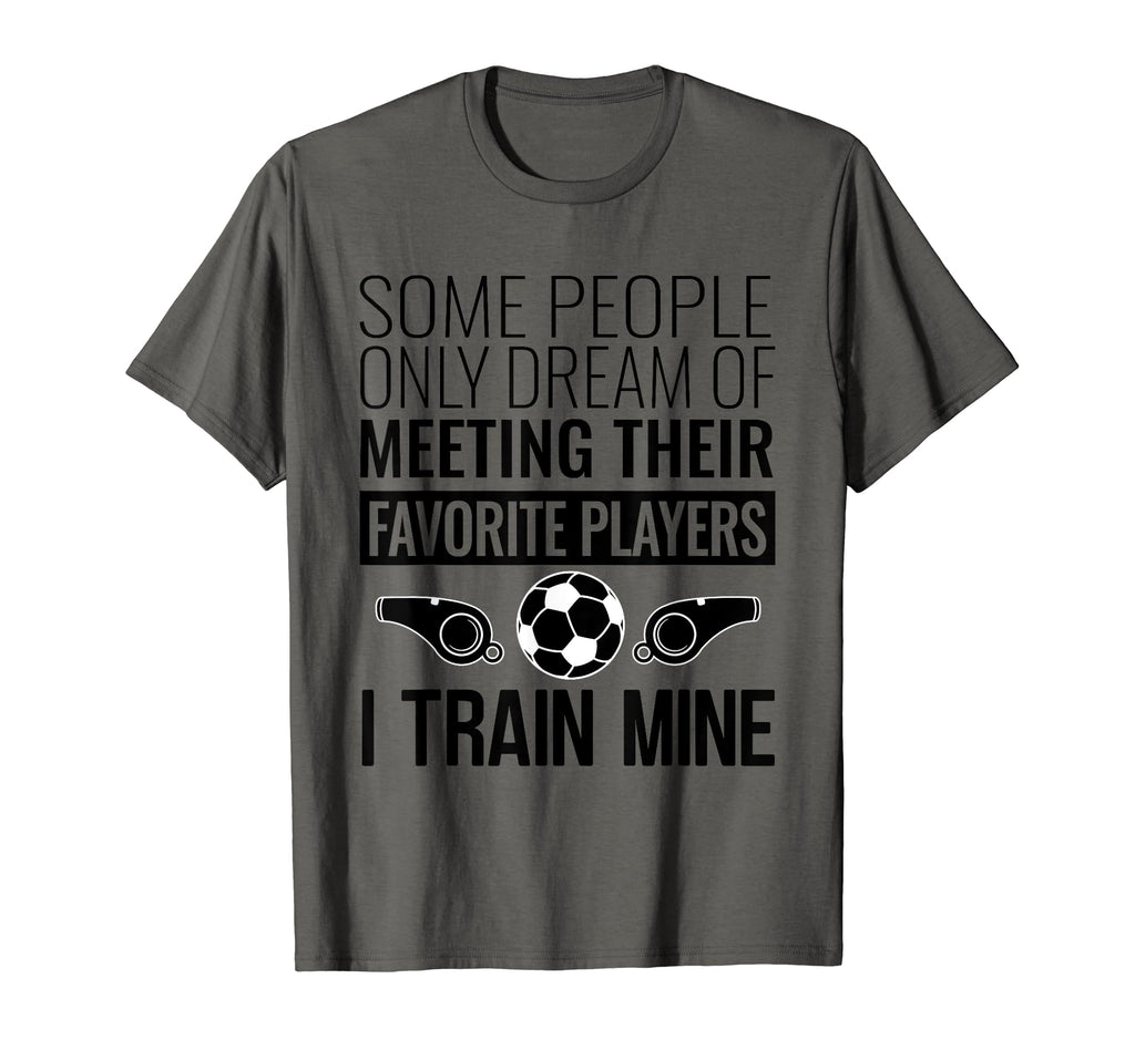Funny Soccer Coach Trainer Team Sports T-Shirt - Graphic Print Men Women - T-Shirt, Sweatshirt, Hoodie