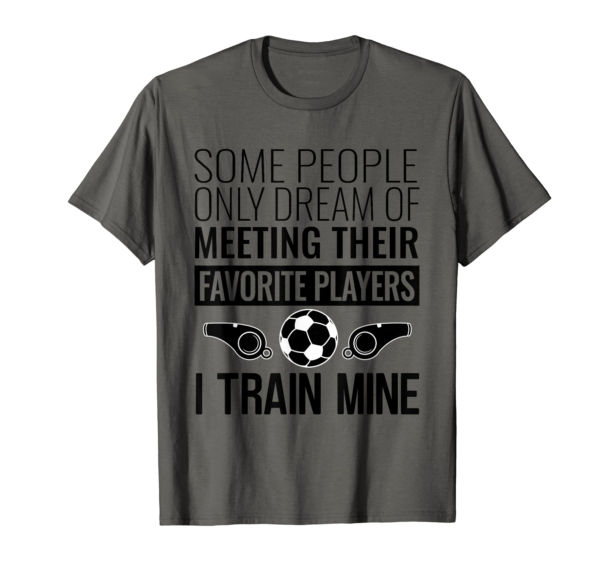 Funny Soccer Coach Trainer Team Sports T-Shirt - Graphic Print Men Women - T-Shirt, Sweatshirt, Hoodie