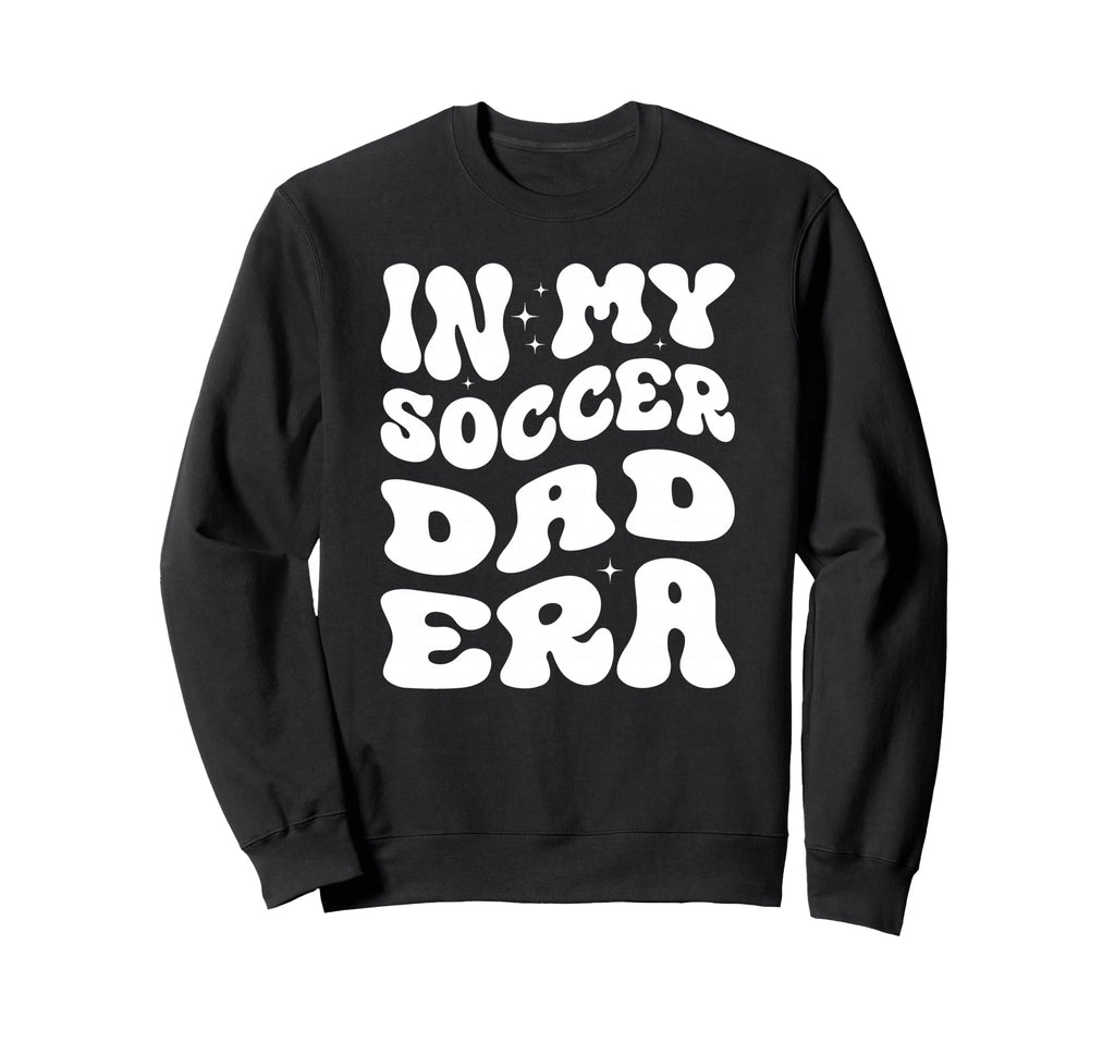 My Soccer Dad Era X Soccer Dad Sweatshirt - Custom Art Print for Adults - T-Shirt, Sweatshirt, Hoodie