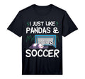 Panda Soccer I Just Love Pandas And T-Shirt - Novelty Apparel Men Women - T-Shirt, Sweatshirt, Hoodie