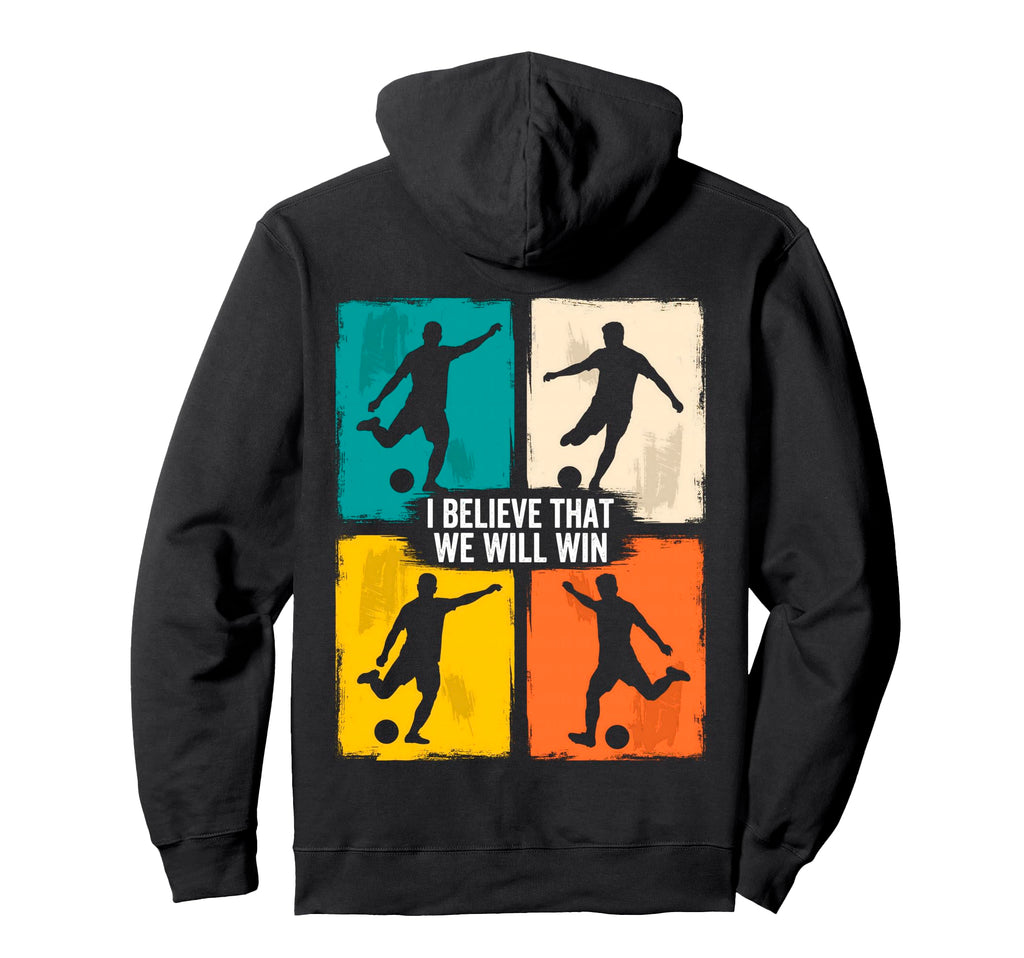 I Believe That We Will Win Soccer Grunge Hoodie - Custom Art Print Unisex - T-Shirt, Sweatshirt, Hoodie