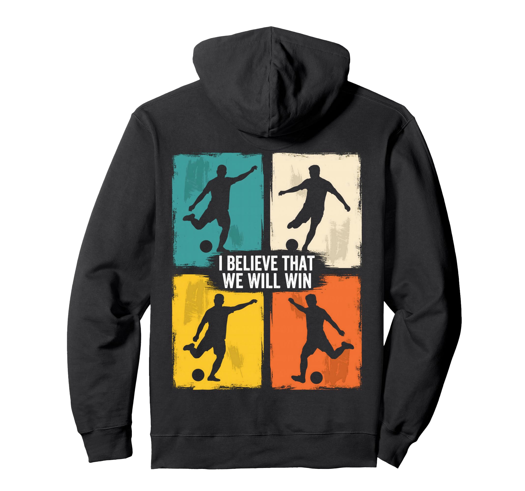 I Believe That We Will Win Soccer Grunge Hoodie - Custom Art Print Unisex - T-Shirt, Sweatshirt, Hoodie