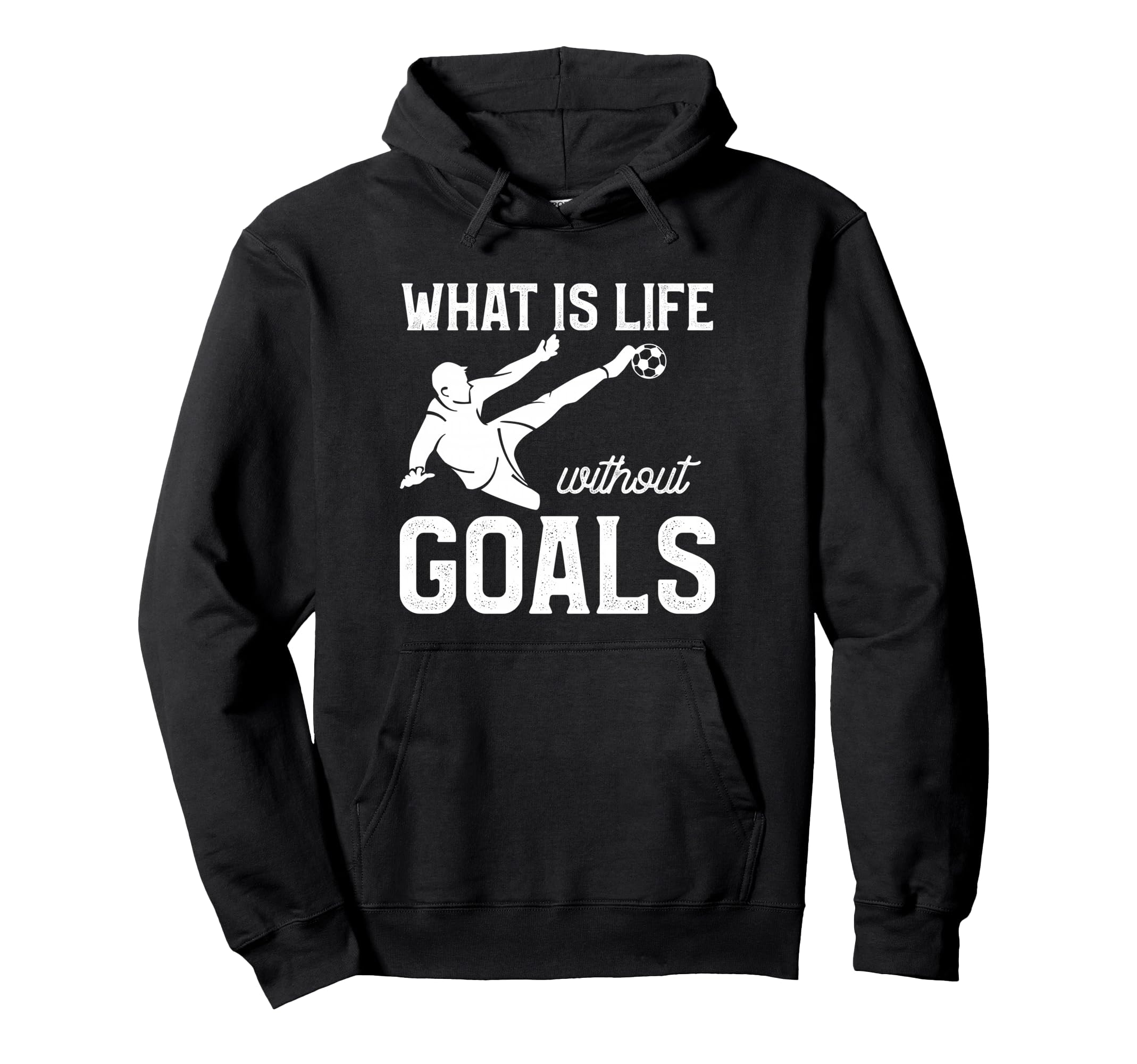 What Is Life Without Goals Sports Hoodie - Aesthetic Graphic Men Women - T-Shirt, Sweatshirt, Hoodie