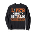 Life Is About Goals And Assists Sweatshirt - Fun Novelty Design Unisex - T-Shirt, Sweatshirt, Hoodie