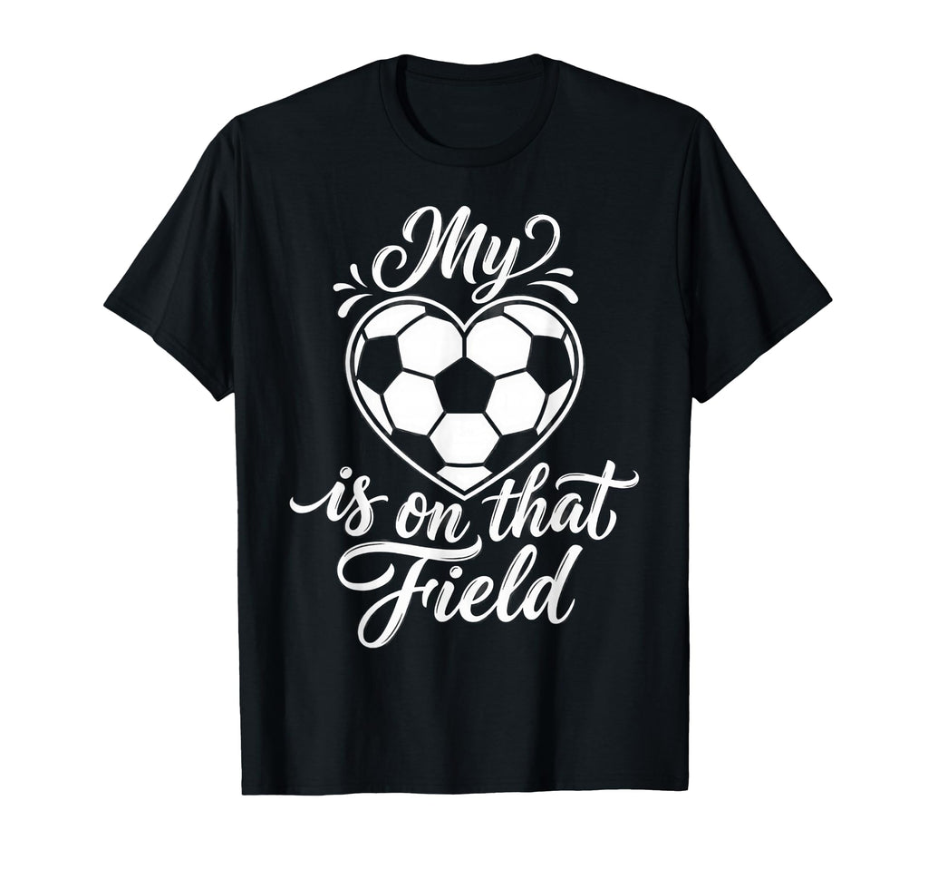 My Heart Is That Field Soccer Lover Heart T-Shirt - Graphic Print Men Women - T-Shirt, Sweatshirt, Hoodie