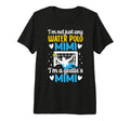Im Water Polo Goalie Mimi Grandma T-Shirt - Custom Art Print Men Women - T-Shirt, Sweatshirt, Hoodie