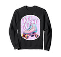 Roll It Roller Skate Roller Derby Sweatshirt - Graphic Print Unisex - T-Shirt, Sweatshirt, Hoodie