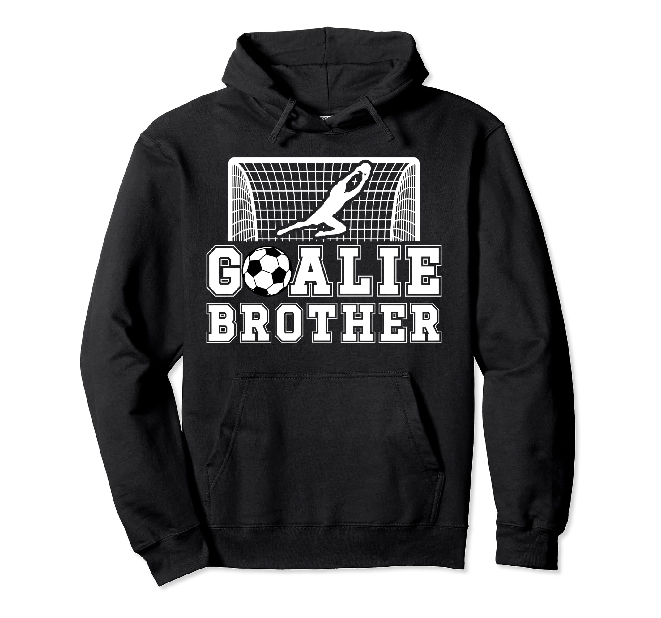 Soccer Goalie Brother Soccer Keeper Bro Hoodie - Trendy Graphic for Adults - T-Shirt, Sweatshirt, Hoodie