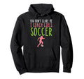 You Dont Scare Me I Coach Soccer Hoodie - Minimalist Print Men Women - T-Shirt, Sweatshirt, Hoodie