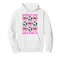 Birthday Lets Kick It Soccer Mom Coquette Hoodie - Novelty Apparel Unisex - T-Shirt, Sweatshirt, Hoodie