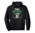 I Yell Because I Care Soccer Mom Hoodie - Unique Graphic Men Women - T-Shirt, Sweatshirt, Hoodie