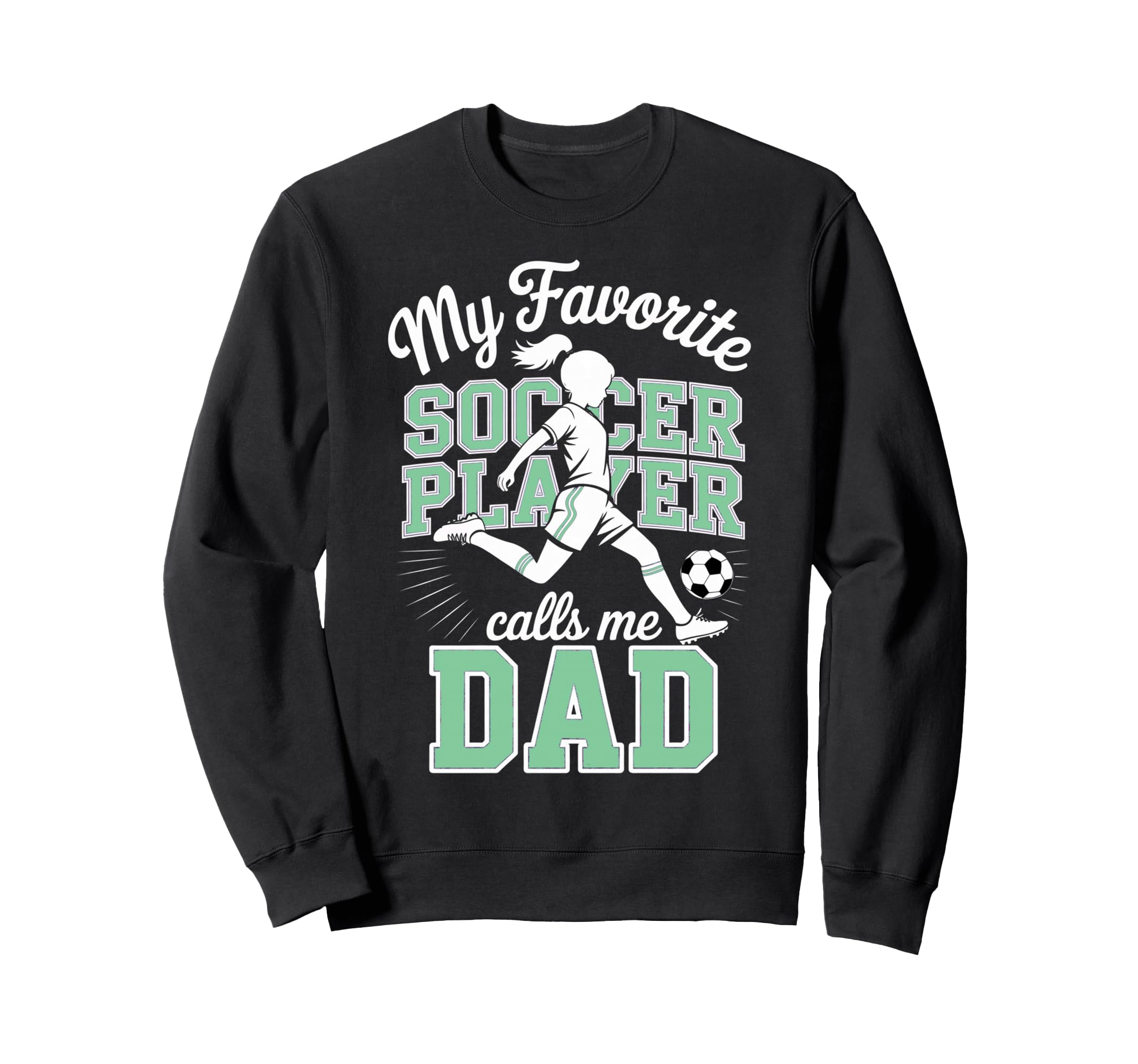 Soccer Dad Favorite Soccer Player Calls Sweatshirt - Trendy Graphic Unisex - T-Shirt, Sweatshirt, Hoodie