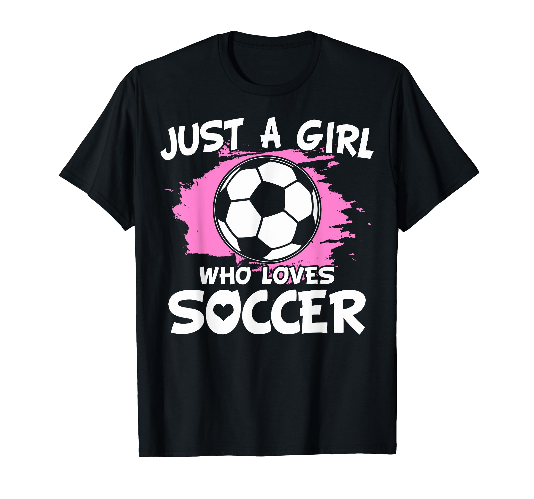 Just Who Loves Soccer Soccer Lovers T-Shirt - Fun Novelty Design Men Women - T-Shirt, Sweatshirt, Hoodie