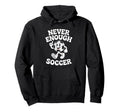 Funny Soccer Hoodie - Fun Novelty Design for Adults - T-Shirt, Sweatshirt, Hoodie