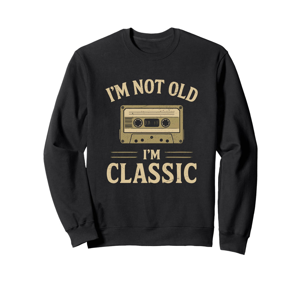 Im Not Old Im Cassette Tape Sweatshirt - Casual Everyday Wear Men Women - T-Shirt, Sweatshirt, Hoodie