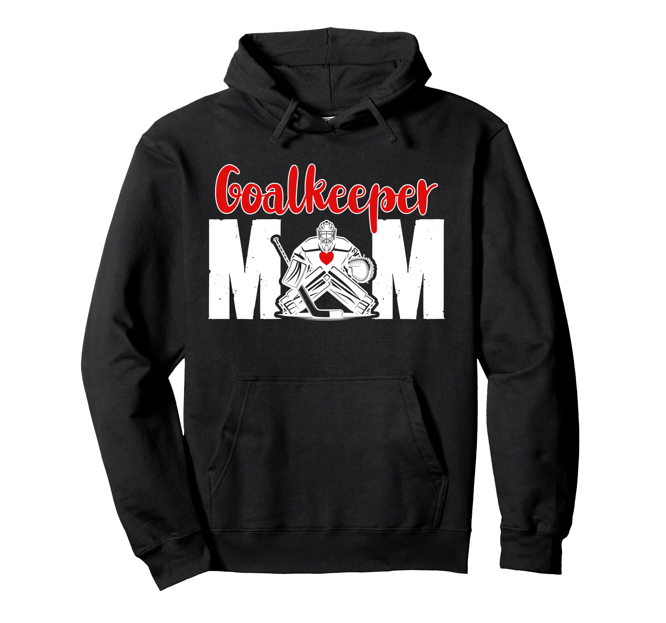 Hockey Goalkeeper Mom Ice Hockey Keeper Hoodie - Novelty Apparel Men Women - T-Shirt, Sweatshirt, Hoodie