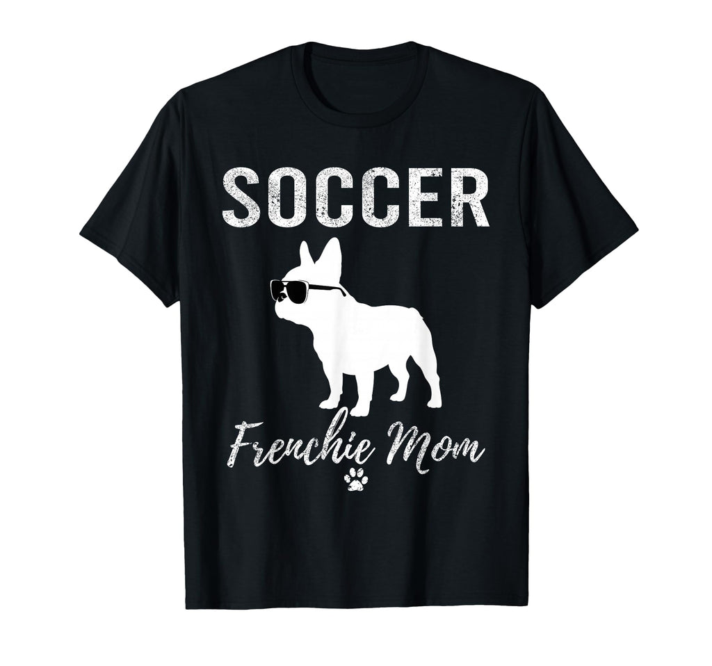 Soccer Frenchie Mom Funny Soccer Dog T-Shirt - Trendy Graphic Men Women - T-Shirt, Sweatshirt, Hoodie