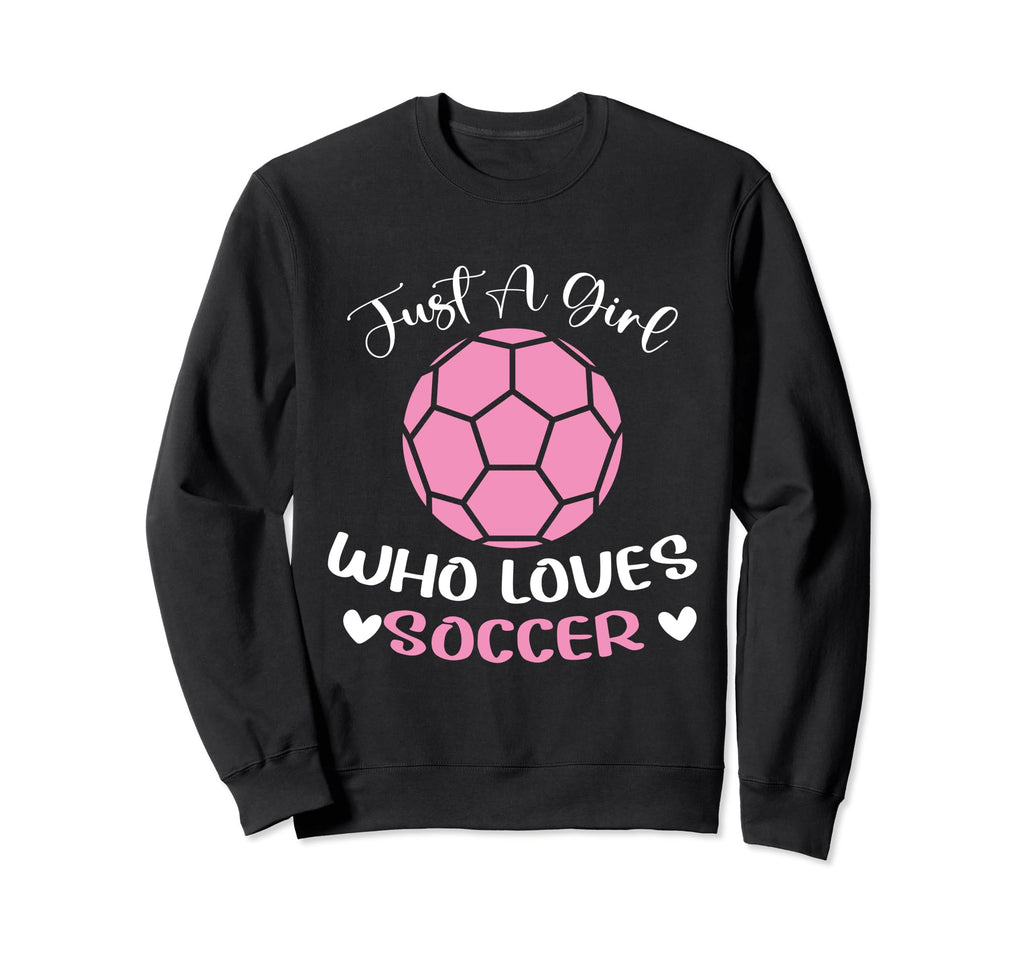 Just Who Loves Soccer Funny Sayings Sweatshirt - Unique Graphic for Adults - T-Shirt, Sweatshirt, Hoodie